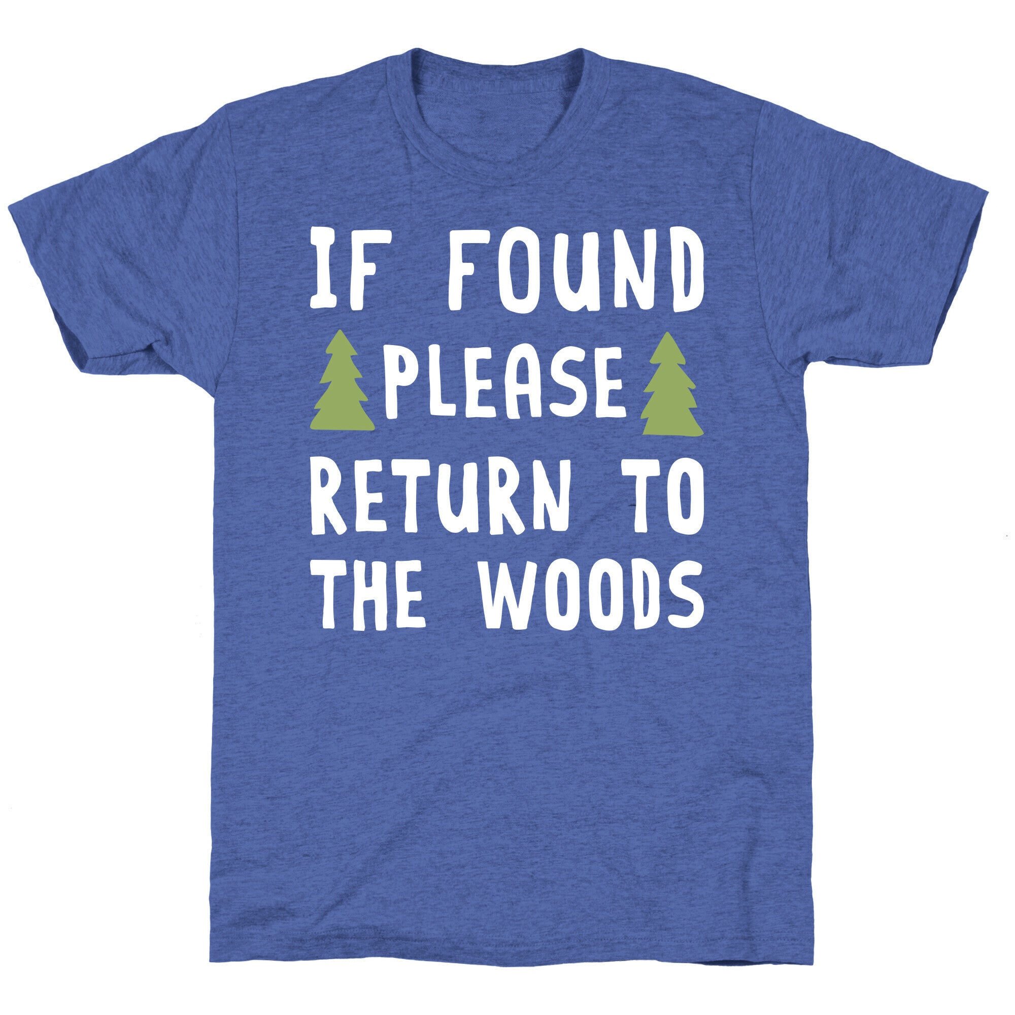 If Found Please Return To The Woods Unisex Triblend Tee